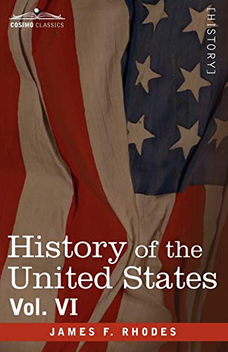 9781605207544: History of the United States: From the Compromise of 1850 to the Mckinley-bryan Campaign of 1896 (6)