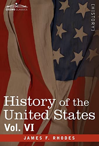 Stock image for History of the United States: From the Compromise of 1850 to the Mckinley-bryan Campaign of 1896 (6) for sale by Lucky's Textbooks