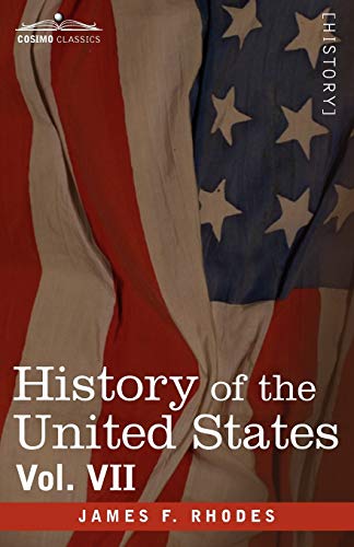 Stock image for History of the United States: From the Compromise of 1850 to the Mckinley-bryan Campaign of 1896 (7) for sale by Lucky's Textbooks