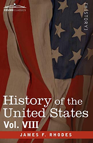 Stock image for History of the United States: From the Compromise of 1850 to the Mckinley-bryan Campaign of 1896 (8) for sale by Lucky's Textbooks