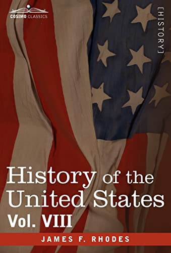 Stock image for History of the United States: From the Compromise of 1850 to the Mckinley-bryan Campaign of 1896 (8) for sale by Lucky's Textbooks