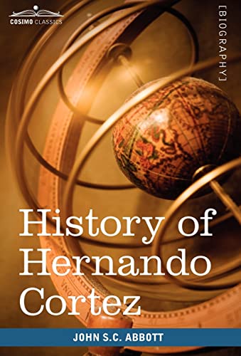 History of Hernando Cortez (Makers of History) (9781605208329) by Abbott, John S. C.