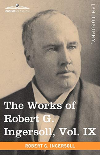 Beispielbild fr The Works of Robert G. Ingersoll, Vol. IX (in 12 Volumes) zum Verkauf von medimops