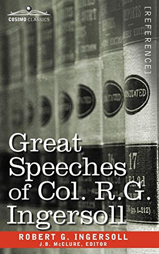 Stock image for Great Speeches of Col. R. G. Ingersoll for sale by The Book Garden