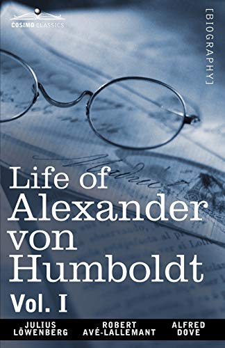 Imagen de archivo de Life of Alexander Von Humboldt, Vol. I (in Two Volumes) a la venta por Friends of  Pima County Public Library