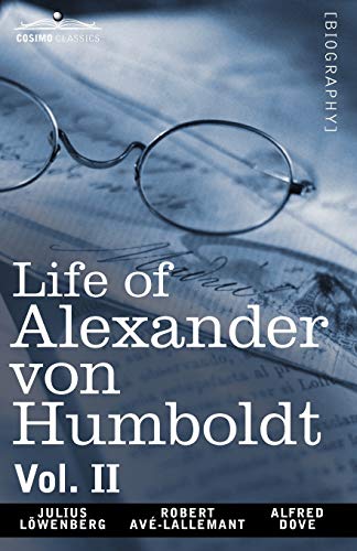 Imagen de archivo de Life of Alexander Von Humboldt, Vol. II (in Two Volumes) a la venta por Chiron Media