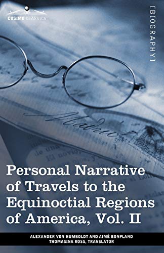 9781605209593: Personal Narrative of Travels to the Equinoctial Regions of America, Vol. II (in 3 Volumes): During the Years 1799-1804: 2 [Idioma Ingls]