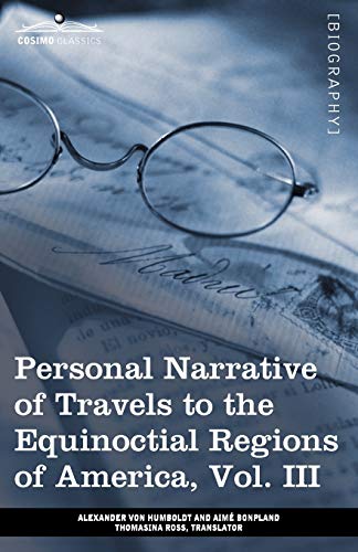 Beispielbild fr Personal Narrative of Travels to the Equinoctial Regions of America: During the Years 1799-1804 (3) zum Verkauf von Lucky's Textbooks