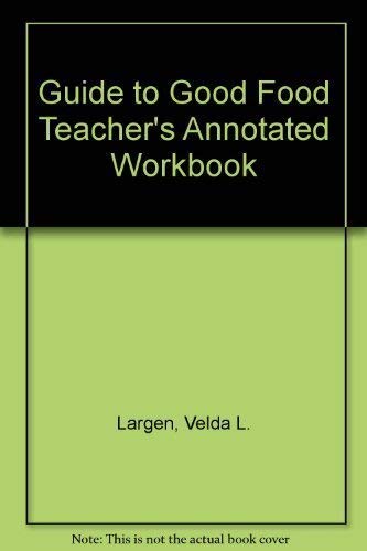 Stock image for Guide to Good Food Teacher's Annotated Workbook for sale by Booksavers of MD