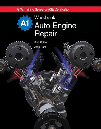 Auto Engine Repair Workbook fifth Edition : ai G-W Training series for ASE Certification