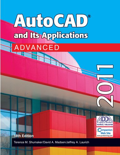 AutoCAD and Its Applications Advanced 2011 (9781605253299) by Shumaker, Terence M.; Madsen, David A.; Laurich, Jeffrey A.