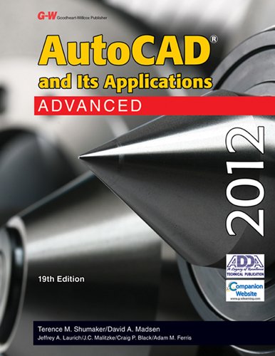 AutoCAD and Its Applications Advanced 2012 (9781605255637) by Shumaker, Terence M.; Madsen, David A.; Madsen, David P.; Laurich, Jeffrey A.; Malitzke, J. C.; Black, Craig P.; Ferris, Adam M.