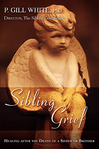 Imagen de archivo de Sibling Grief:Healing After the Death of a Sister or Brother a la venta por Chiron Media