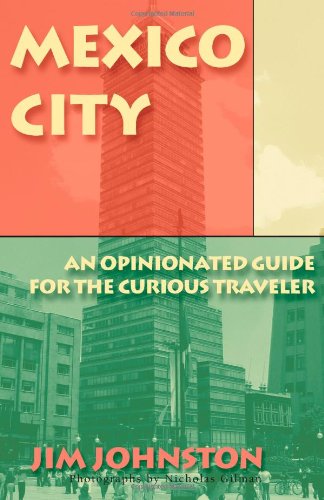 Stock image for Mexico City : An opinionated guide for the curious Traveler for sale by Better World Books