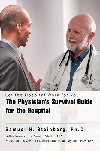 9781605280264: The Physician's Survival Guide for the Hospital: Let the Hospital Work for You