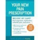 Stock image for Your New Pain Prescription : From Migraines to Arthritis, Ulcers to Cancer Pain, Find Relief at Last with Customized Treatment Plans for More Than 60 Common Chronic Pain Conditions for sale by Better World Books: West