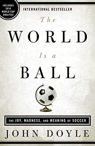 Beispielbild fr The World Is a Ball: The Joy, Madness, and Meaning of Soccer zum Verkauf von BooksRun