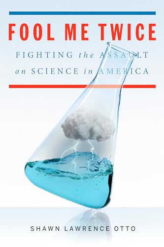 Stock image for Fool Me Twice: Fighting the Assault on Science in America for sale by Open Books