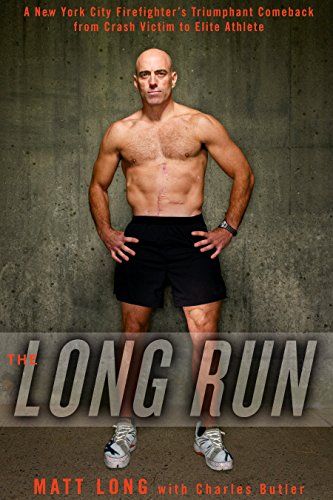 9781605292465: The Long Run: A New York City Firefighter's Triumphant Comeback from Crash Victim to Elite Athlete