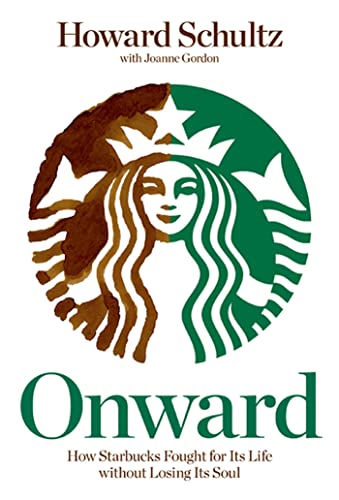 9781605292885: Onward: How Starbucks Fought for Its Life without Losing Its Soul
