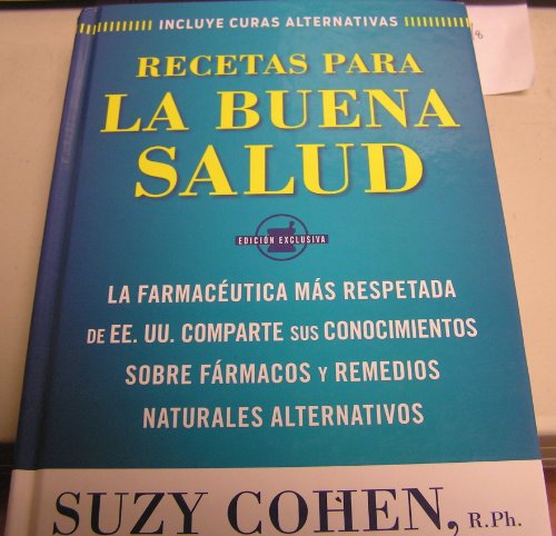 Imagen de archivo de Recetas Para La Buena Salud La Farmaceutica Mas Respetada de EE. UU. Comparte Sus Conocimientos Sobre Farmacos Y Remedios Naturales Alternativos a la venta por HPB-Ruby