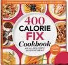 Stock image for 400 Calorie Fix Cookbook : Includes 400 All-New Perfectly Portioned Meals for Permanent Weight Loss for sale by Better World Books: West