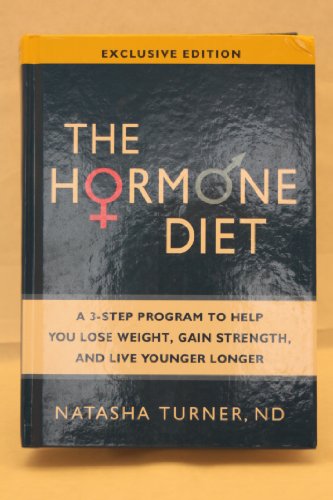 Stock image for Hormone Diet, The: A 3-Step Program to Help You Lose Weight, Gain Strength, and Live Younger Longer by Turner, Natasha (2010) Hardcover for sale by SecondSale
