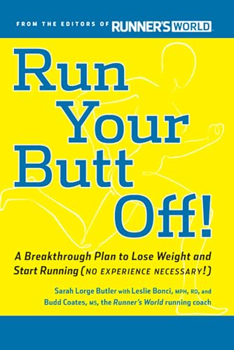 9781605294049: Run Your Butt Off!: A Breakthrough Plan to Shed Pounds and Start Running (No Experience Necessary!)