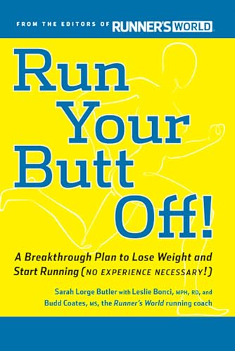 Stock image for Run Your Butt Off!: A Breakthrough Plan to Lose Weight and Start Running (No Experience Necessary!) for sale by SecondSale