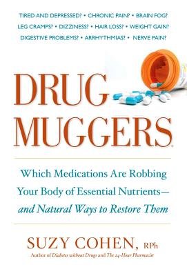 Imagen de archivo de Drug Muggers: Which Medications Are Robbing Your Body of Essential Nutrients--And Natural Ways to Restore Them a la venta por ThriftBooks-Dallas