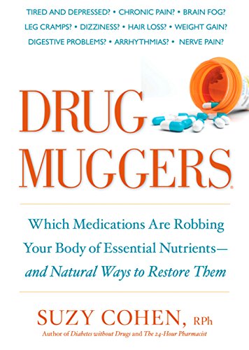 Stock image for Drug Muggers: Which Medications Are Robbing Your Body of Essential Nutrients--and Natural Ways to Restore Them for sale by Zoom Books Company