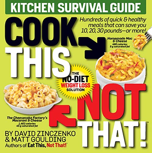 9781605294421: Cook This Not That!: Kitchen Survival Guide, The No-Diet Weight Loss Solution