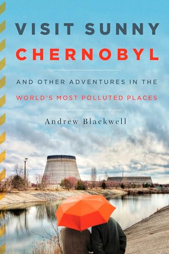 Beispielbild fr Visit Sunny Chernobyl : And Other Adventures in the World's Most Polluted Places zum Verkauf von Better World Books