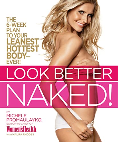 9781605294636: Look Better Naked: The Six-Week Plan to Tighten, Tone, and Shape Your Best Body Ever!
