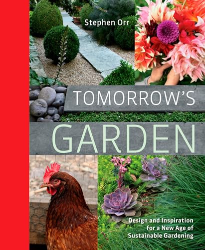 Imagen de archivo de Tomorrow's Garden: Design and Inspiration for a New Age of Sustainable Gardening a la venta por SecondSale