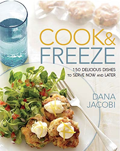 9781605294698: Cook & Freeze: 150 Delicious Dishes to Serve Now and Later