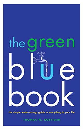 Beispielbild fr The Green Blue Book: The Simple Water-Savings Guide to Everything in Your Life zum Verkauf von Wonder Book