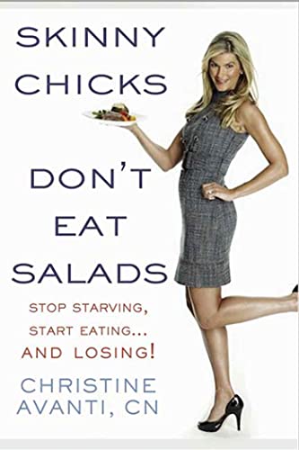 Stock image for Skinny Chicks Don't Eat Salads: Stop Starving, Start Eating--And Losing! for sale by Gulf Coast Books