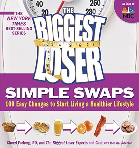 Stock image for The Biggest Loser Simple Swaps : 100 Easy Changes to Start Living a Healthier Lifestyle for sale by Better World Books