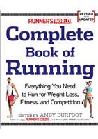 9781605295459: Runner's World Complete Book of Running Everything You Need to Run for Weight Loss, Fitness, and Competition Revised and Updated