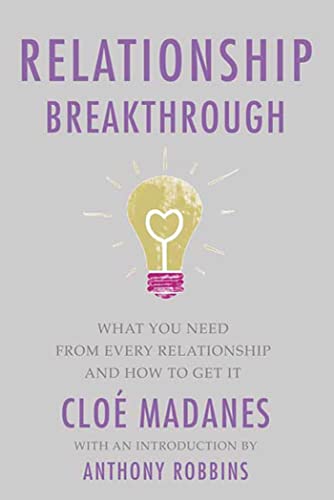 

Relationship Breakthrough: How to Create Outstanding Relationships in Every Area of Your Life Madanes, Cloe and Robbins, Tony