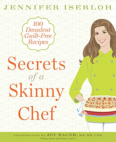 Stock image for Secrets of a Skinny Chef: 100 Decadent, Guilt-Free Recipes for sale by Once Upon A Time Books