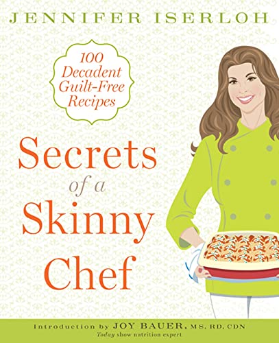 Stock image for Secrets of a Skinny Chef: 100 Decadent, Guilt-Free Recipes for sale by SecondSale