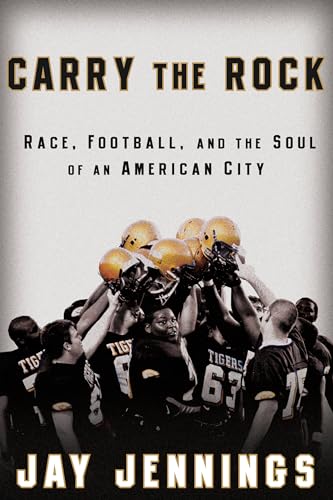 Stock image for Carry the Rock: Race, Football, and the Soul of an American City for sale by Goodwill of Colorado