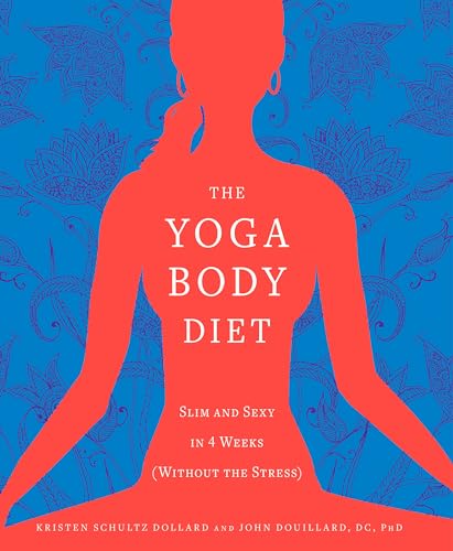 Imagen de archivo de The Yoga Body Diet: Slim and Sexy in 4 Weeks (Without the Stress) a la venta por Gulf Coast Books