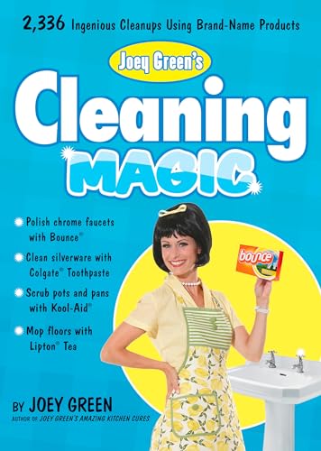 Joey Green's Cleaning Magic: 2,336 Ingenious Cleanups Using Brand-Name Products (9781605297453) by Green, Joey