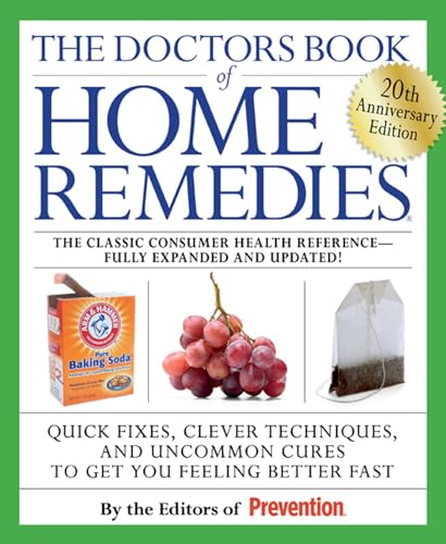 Stock image for The Doctors Book of Home Remedies: Quick Fixes, Clever Techniques, and Uncommon Cures to Get You Feeling Better Fast for sale by Ergodebooks