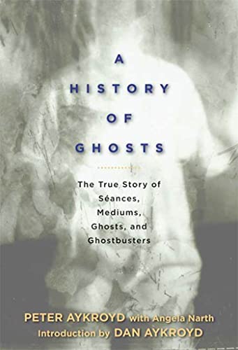 Beispielbild fr A History of Ghosts: The True Story of Seances, Mediums, Ghosts, and Ghostbusters zum Verkauf von BooksRun