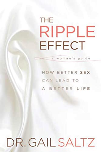Stock image for The Ripple Effect : How Better Sex Can Lead to a Better Life for sale by Better World Books