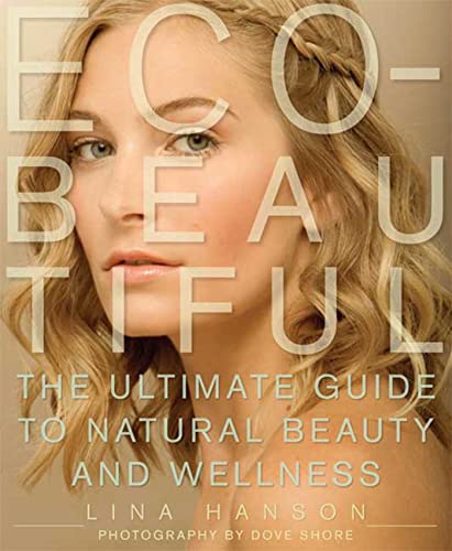 Stock image for Eco-Beautiful : The Ultimate Guide to Natural Beauty and Wellness for sale by Better World Books: West